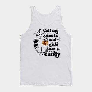 Ghost Raccoon Call Me Cute and Give Me Candy Tank Top